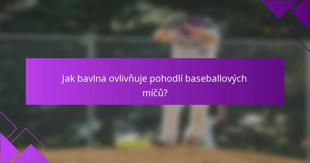 Jak bavlna ovlivňuje pohodlí baseballových míčů?