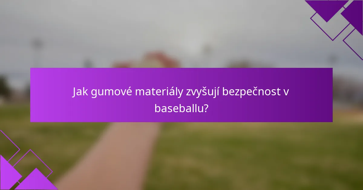 Jak gumové materiály zvyšují bezpečnost v baseballu?
