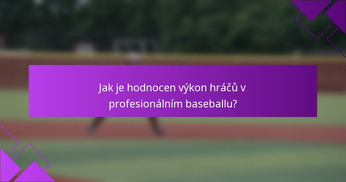 Jak je hodnocen výkon hráčů v profesionálním baseballu?