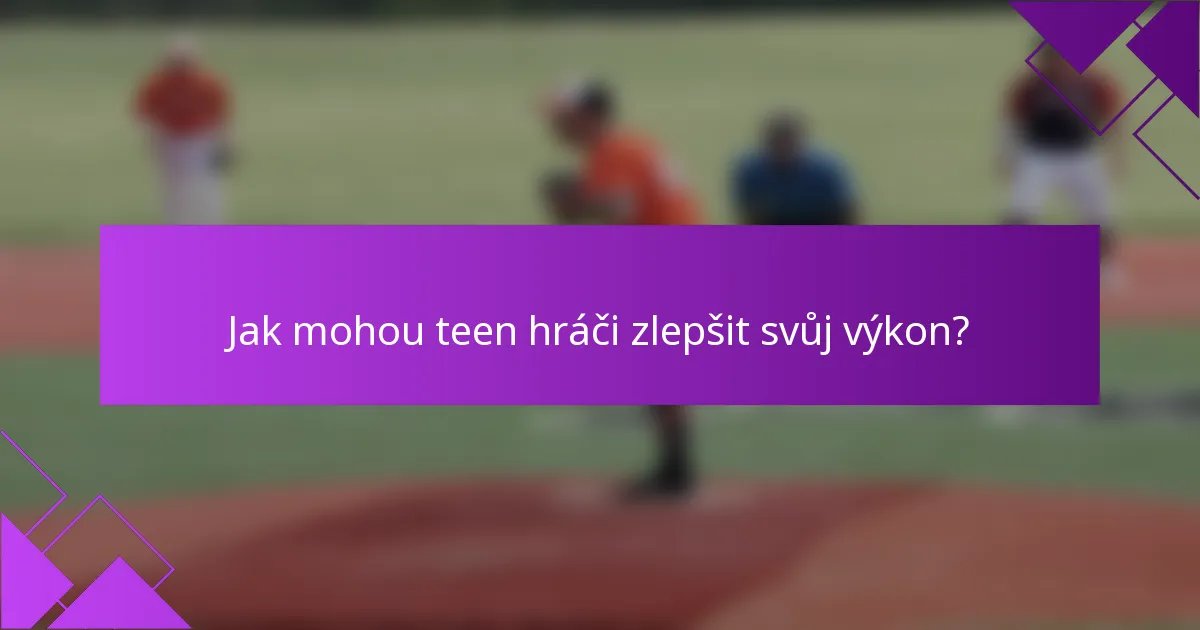 Jak mohou teen hráči zlepšit svůj výkon?
