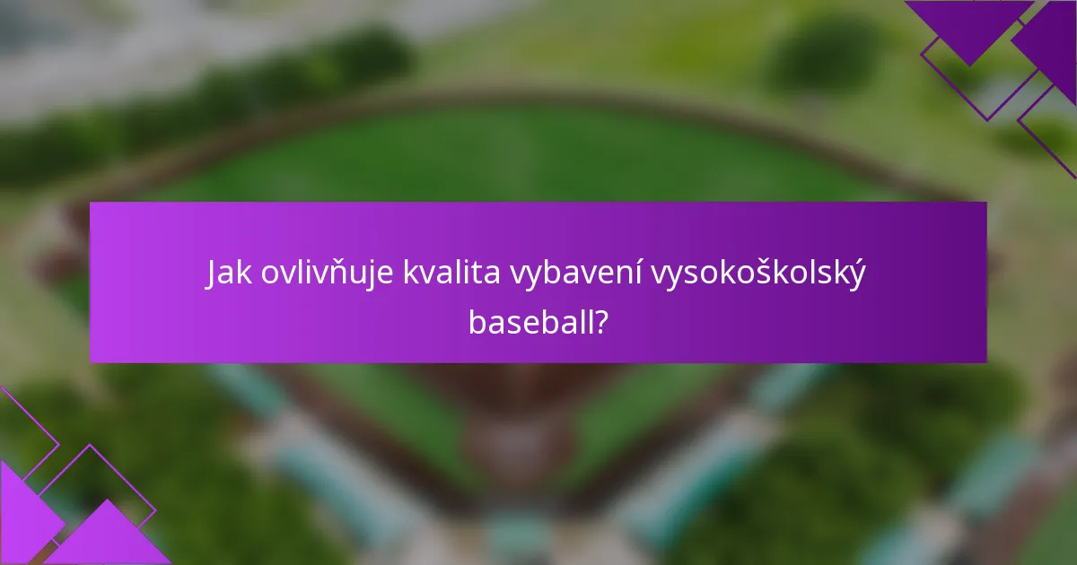 Jak ovlivňuje kvalita vybavení vysokoškolský baseball?