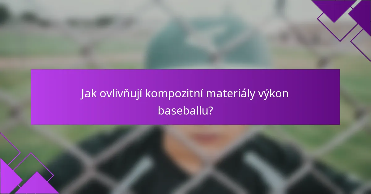 Jak ovlivňují kompozitní materiály výkon baseballu?