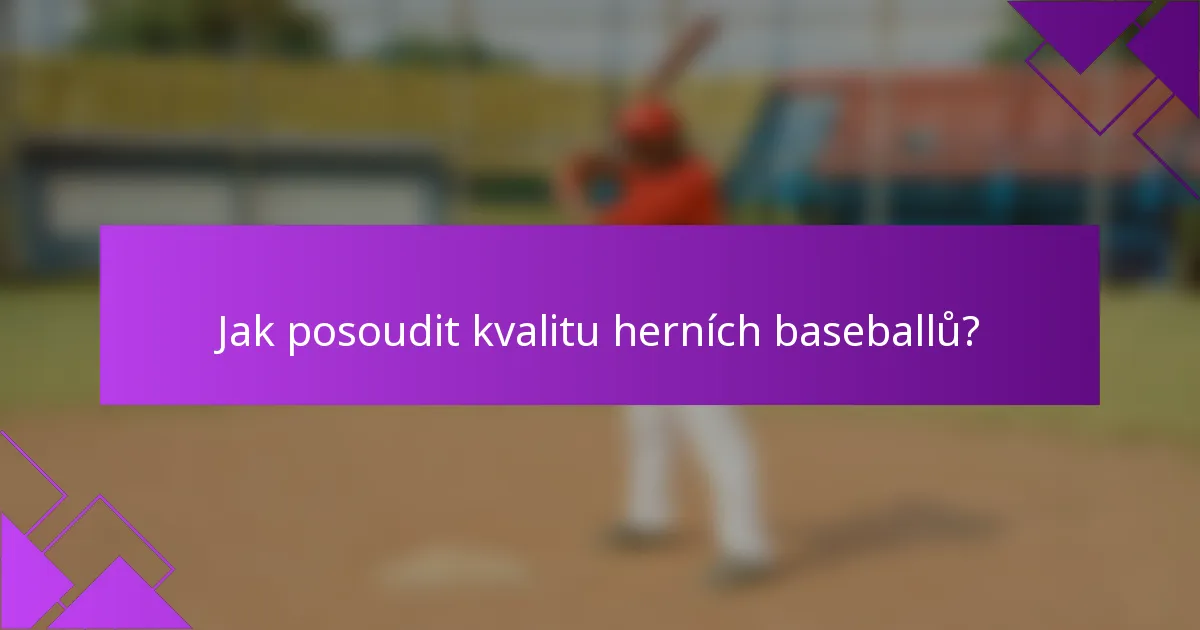 Jak posoudit kvalitu herních baseballů?