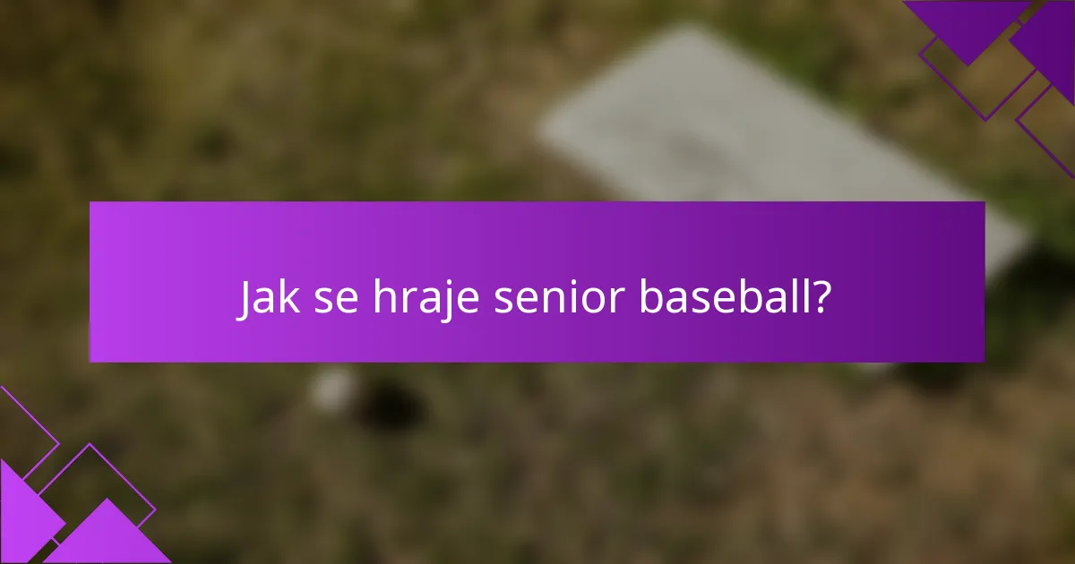 Jak se hraje senior baseball?