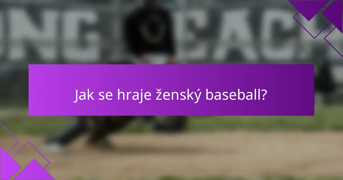 Jak se hraje ženský baseball?