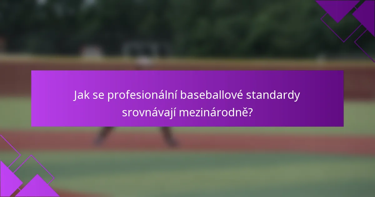 Jak se profesionální baseballové standardy srovnávají mezinárodně?