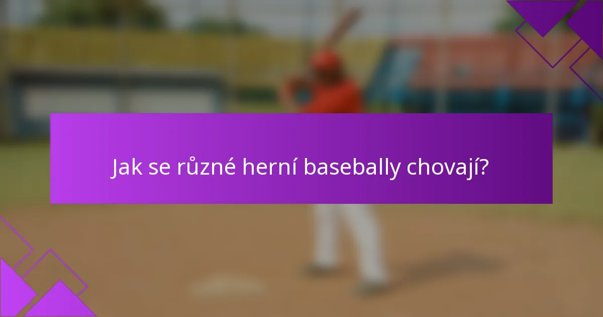 Jak se různé herní basebally chovají?