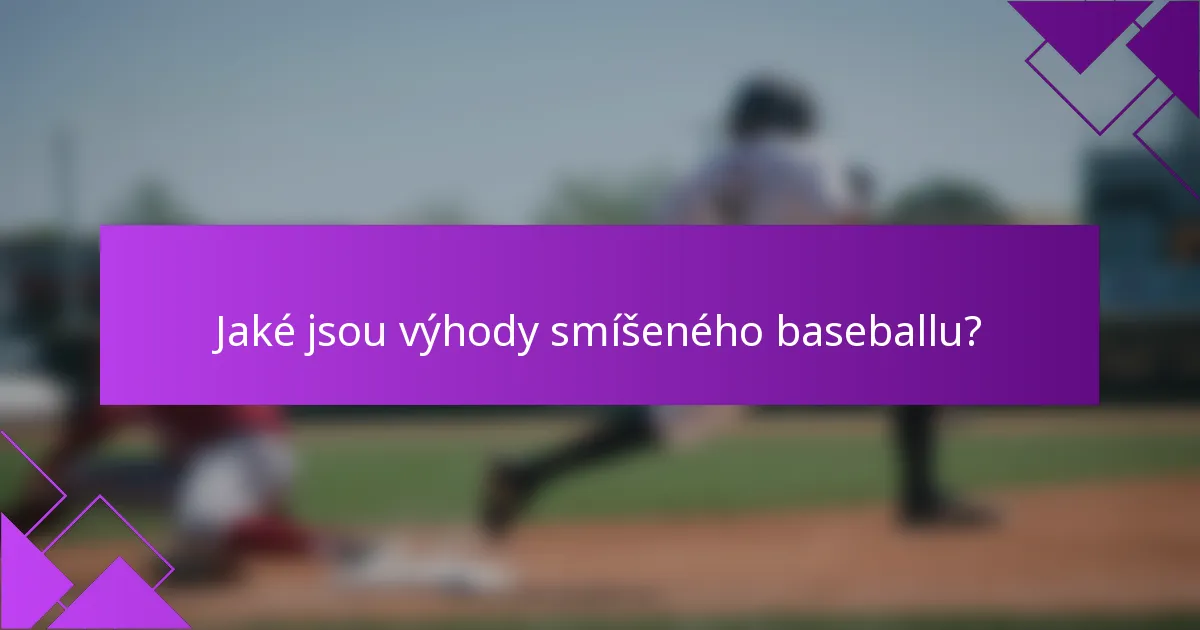 Jaké jsou výhody smíšeného baseballu?