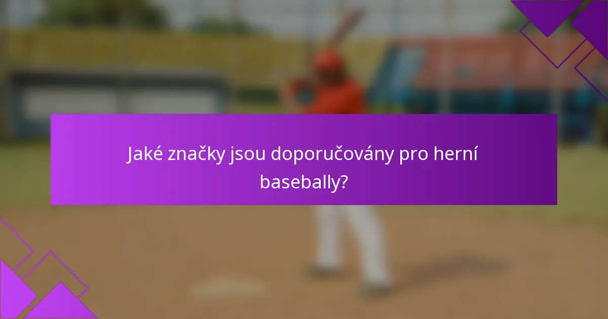 Jaké značky jsou doporučovány pro herní basebally?