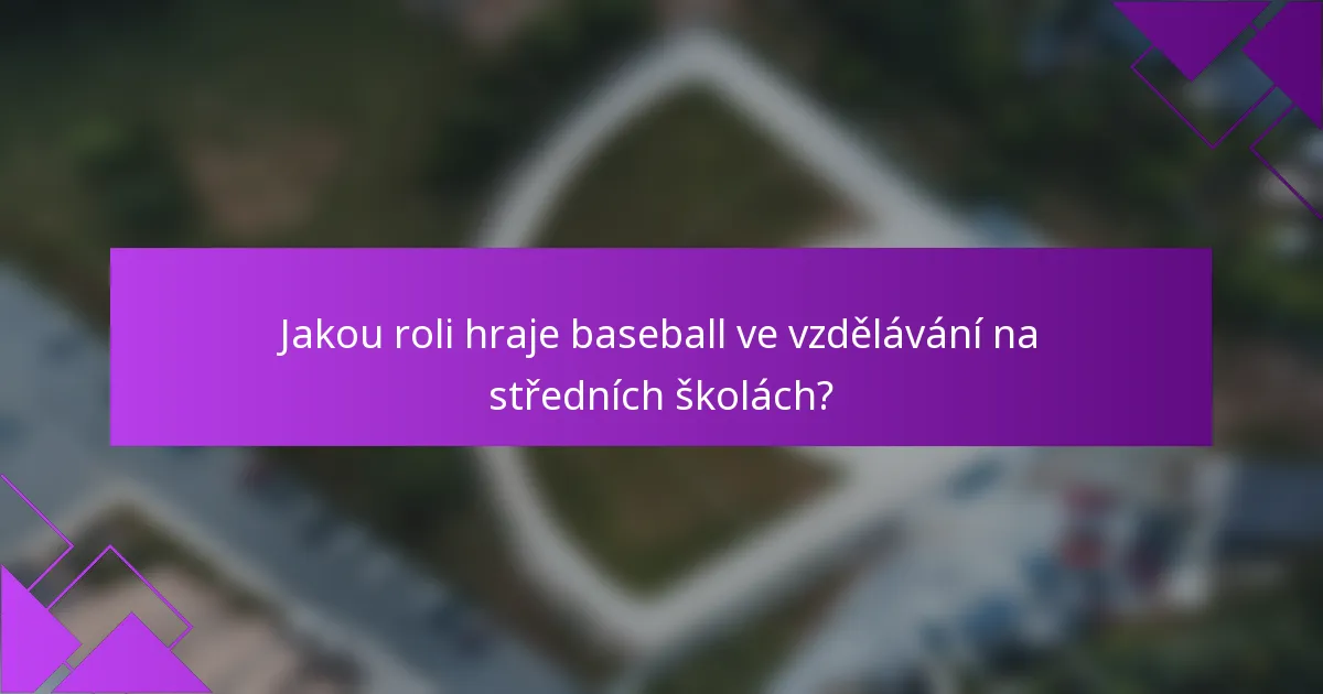 Jakou roli hraje baseball ve vzdělávání na středních školách?