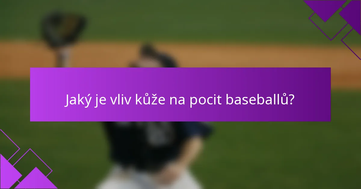 Jaký je vliv kůže na pocit baseballů?