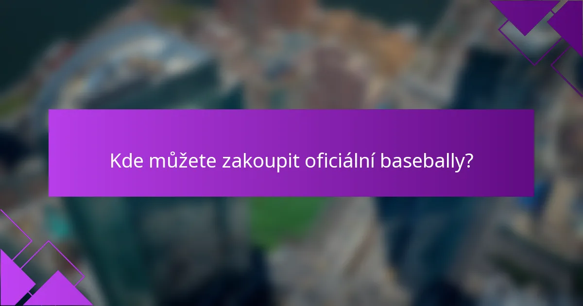 Kde můžete zakoupit oficiální basebally?